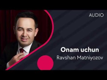 Ravshan Matniyozov - Onam Uchun