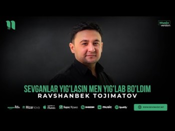 Ravshanbek Tojimatov - Sevganlar Yig'lasin Men Yig'lab Bo'ldim