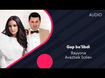 Rayona Va Avazbek Soliev - Gap Bo'libdi