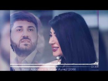 Resul Abbasov Ft Xana - Ayrılıq