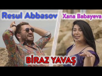 Resul Abbasov Ft Xana - Biraz Yavaş