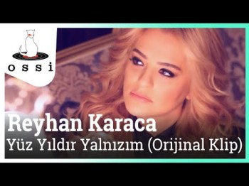 Reyhan Karaca - Yüz Yıldır Yalnızım