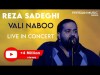 Reza Sadeghi - Vali Naboo I Live In Concert رضا صادقی