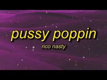 Rico Nasty - Pussy Poppin