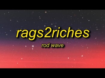 Rod Wave - Rags2Riches Ft Atr Sonson