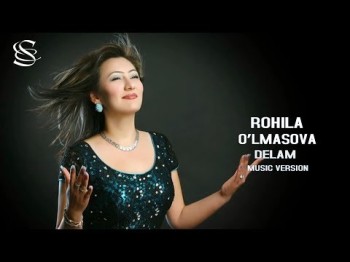 Rohila O'lmasova - Delam