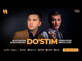 Rustamjon Kholjurayev, Farruxjon Abdulloev - Do'stim