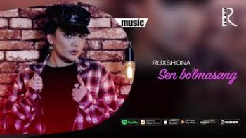 Ruxshona - Sen bo’lmasang
