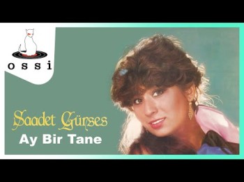 Saadet Gürses - Ay Bir Tane