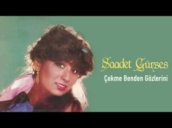 Saadet Gürses - Çekme Benden Gözlerini