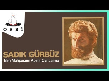 Sadık Gürbüz - Ben Mahpusum Abem Candarma