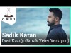 Sadık Karan - Dost Kazığı Burak Yeter Versiyon