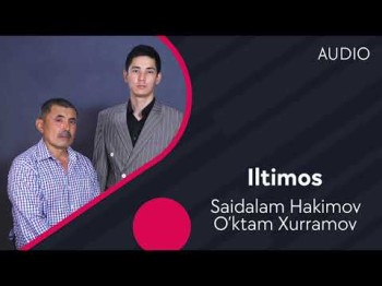 Saidalam Hakimov Va O'ktam Xurramov - Iltimos