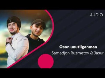 Samadjon Ruzmetov, Jasur - Oson Unutilganman