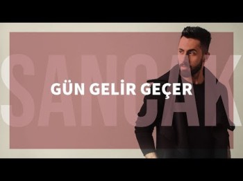 Sancak - Gün Gelir Geçer (Gözden Uzak)