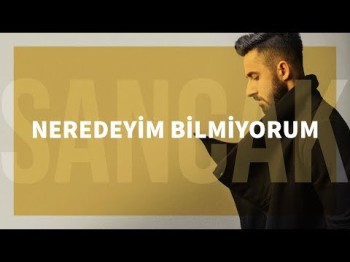 Sancak - Neredeyim Bilmiyorum