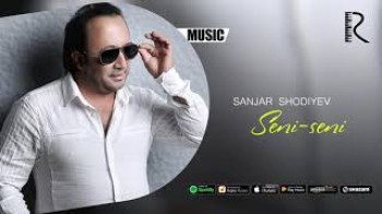 Sanjar Shodiyev - Seni-seni