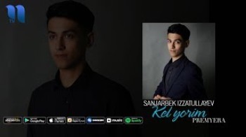 Sanjarbek Izzatullayev - Kel yorim