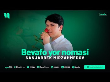 Sanjarbek Mirzahmedov - Bevafo Yor Nomasi