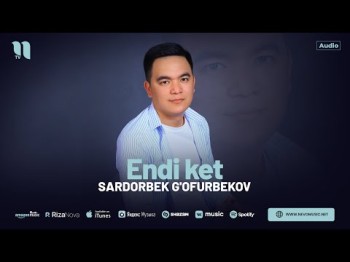 Sardorbek G'ofurbekov - Endi Ket