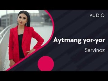 Sarvinoz - Aytmang yor-yor