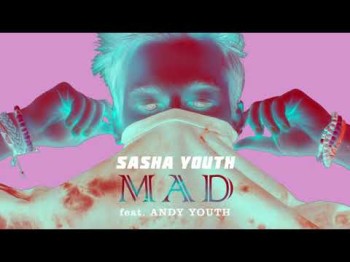 Sasha Youth - Mad Feat Andy Youth