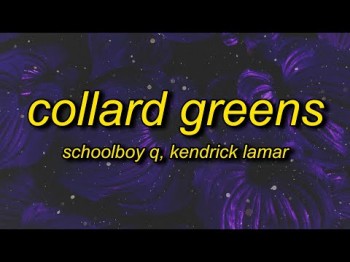 Schoolboy Q - Collard Greens Ft Kendrick Lamar