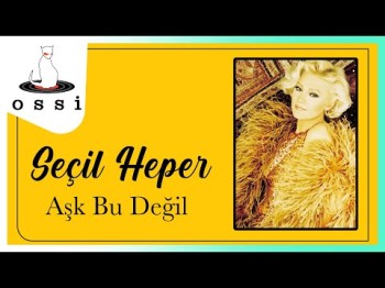 Seçil Heper - Aşk Bu Değil