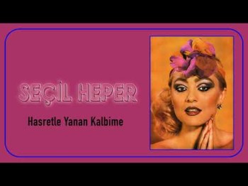 Seçil Heper - Hasretle Yanan Kalbime