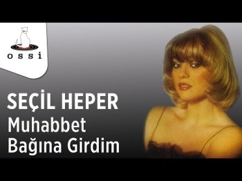 Seçil Heper - Muhabbet Bağına Girdim