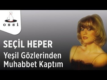 Seçil Heper - Yeşil Gözlerinden Muhabbet Kaptım