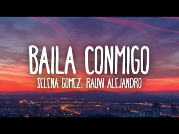 Selena Gomez, Rauw Alejandro - Baila Conmigo Letralyrics