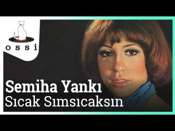 Semiha Yankı - Sıcak Sımsıcaksın