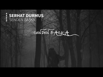 Serhat Durmus - Senden Başka (ft Reyhan Altınbay)