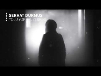 Serhat Durmus - Yolu Yok (ft Zerrin)