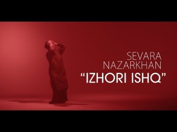 Sevara Nazarkhan - Iz'hori Ishq