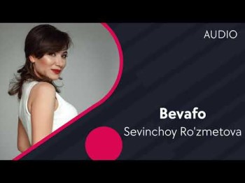 Sevinchoy Roʼzmetova - Bevafo