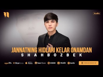 Shahbozbek - Jannatning Hidlari Kelar Onamdan