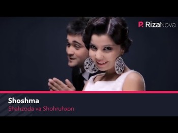 Shahzoda Va Shohruhxon - Shoshma