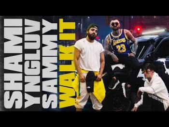 Shami Ft Yngluv Ft Sammy - Walk It