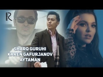Sharq Guruhi Va Karen Gafurjanov - Aytaman