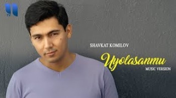 Shavkat Komilov - Uyolasanmu