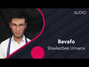 Shavkatbek Umarov - Bevafo