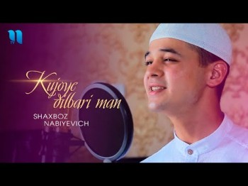 Shaxboz Nabiyevich - Kujoye Dilbari Man