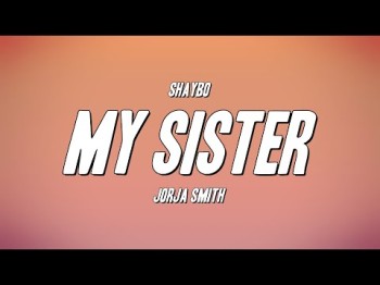 Shaybo - My Sister Ft Jorja Smith