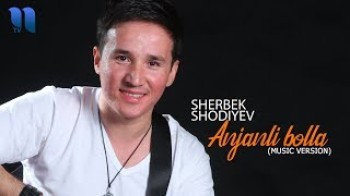 Sherbek Shodiyev - Anjanli bolla