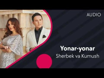 Sherbek Va Kumush - Yonar