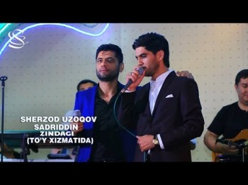 Sherzod Uzoqov, Sadriddin - Zindagi