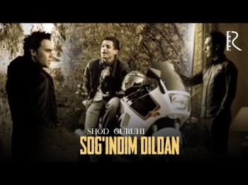 Shod Guruhi - Sogʼindim Dildan