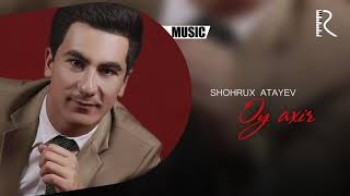 Shohrux Atayev - Oy axir